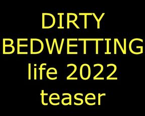 DIRTY BEDWETTING LIFE TEASER